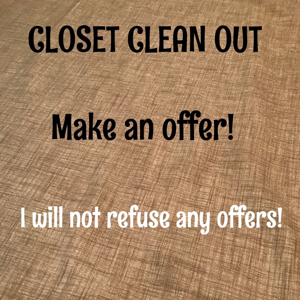 Closet Clean Out - ANY offer accepted!!!!!